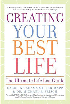 Book cover - Creating Your Best Life: The Ultimate Life List Guide by Miller and Frisch