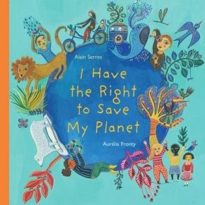 Book Cover of I Have the Right to Save My Planet by Alain Serres