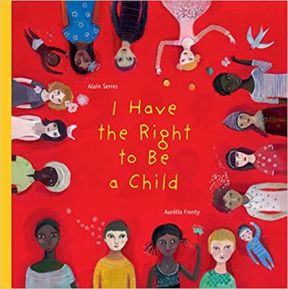 Book Cover of I Have the Right to Be a Child by Alain Serres